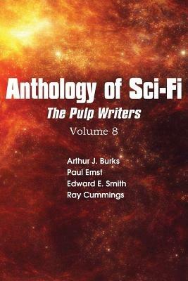 Anthology of Sci-Fi V8, Pulp Writers - Ray Cummings,Edward E Smith,Arthur J Burks - cover