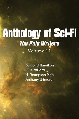 Anthology of Sci-Fi V11, the Pulp Writers - Edmond Hamilton,C D Willard,H Thompson Rich - cover