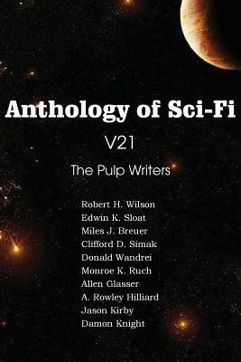 Anthology of Sci-Fi V21, the Pulp Writers - Clifford D Simak,Edwin K Sloat,Damon Knight - cover