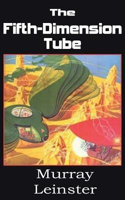 The Fifth-Dimension Tube - Murray Leinster - cover