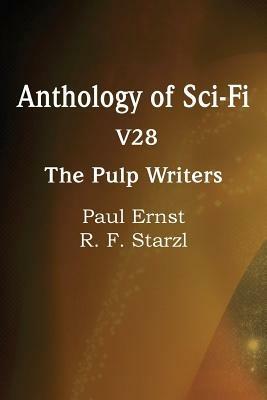 Anthology of Sci-Fi V28, the Pulp Writers - Paul Ernst,R F Starzl - cover