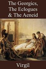 The Georgics, The Eclogues & The Aeneid