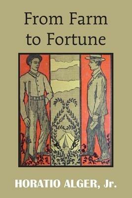 From Farm to Fortune - Horatio Alger - cover