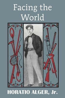 Facing the World - Horatio Alger - cover