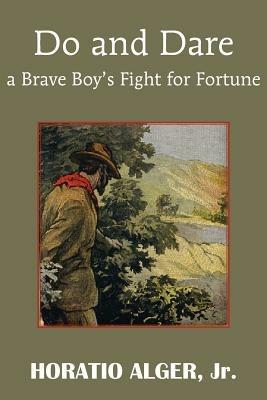 Do and Dare - A Brave Boy's Fight for Fortune - Horatio Alger - cover