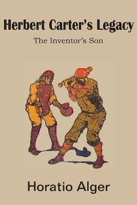 Herbert Carter's Legacy, the Inventor's Son - Horatio Alger - cover