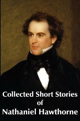 Collected Short Stories of Nathaniel Hawthorne - Nathaniel Hawthorne - cover