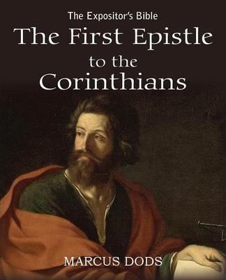 The Expositor's Bible: The First Epistle to the Corinthians - Marcus Dods - cover