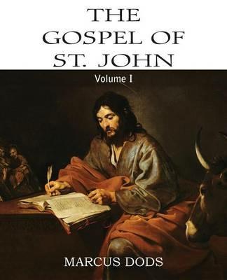 The Expositor's Bible: The Gospel of St. John, Vol. I - Marcus Dods - cover