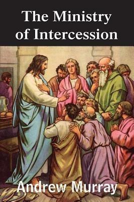 The Ministry of Intercession - Andrew Murray - cover