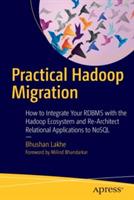 Practical Hadoop Migration: How to Integrate Your RDBMS with the Hadoop Ecosystem and Re-Architect Relational Applications to NoSQL - Bhushan Lakhe - cover