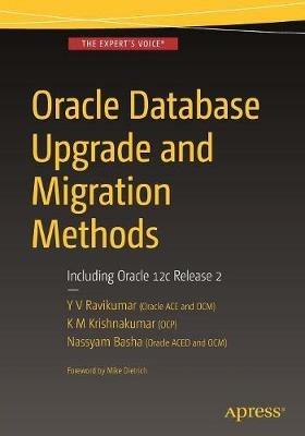 Oracle Database Upgrade and Migration Methods: Including Oracle 12c Release 2 - Y V Ravikumar,K M Krishnakumar,Nassyam Basha - cover