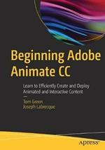 Beginning Adobe Animate CC: Learn to Efficiently Create and Deploy Animated and Interactive Content