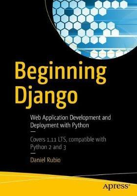Beginning Django: Web Application Development and Deployment with Python - Daniel Rubio - cover