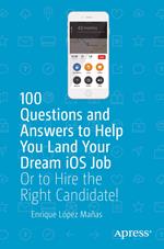 100 Questions and Answers to Help You Land Your Dream iOS Job