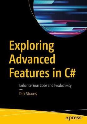 Exploring Advanced Features in C#: Enhance Your Code and Productivity - Dirk Strauss - cover