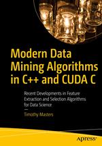 Modern Data Mining Algorithms in C++ and CUDA C