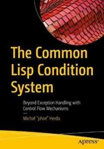 The Common Lisp Condition System: Beyond Exception Handling with Control Flow Mechanisms