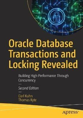 Oracle Database Transactions and Locking Revealed: Building High Performance Through Concurrency - Darl Kuhn,Thomas Kyte - cover