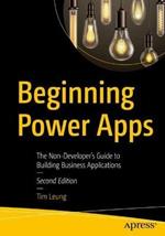 Beginning Power Apps: The Non-Developer's Guide to Building Business Applications