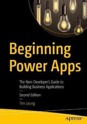 Beginning Power Apps: The Non-Developer's Guide to Building Business Applications - Tim Leung - cover