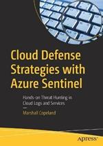 Cloud Defense Strategies with Azure Sentinel: Hands-on Threat Hunting in Cloud Logs and Services