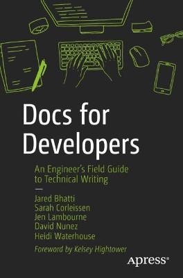 Docs for Developers: An Engineer's Field Guide to Technical Writing - Jared Bhatti,Sarah Corleissen,Jen Lambourne - cover