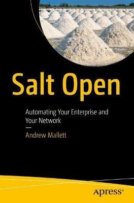 Salt Open: Automating Your Enterprise and Your Network - Andrew Mallett - cover