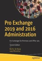 Pro Exchange 2019 and 2016 Administration: For Exchange On-Premises and Office 365