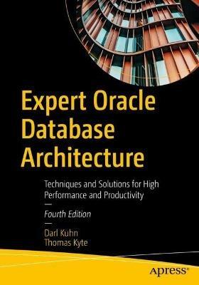 Expert Oracle Database Architecture: Techniques and Solutions for High Performance and Productivity - Darl Kuhn,Thomas Kyte - cover