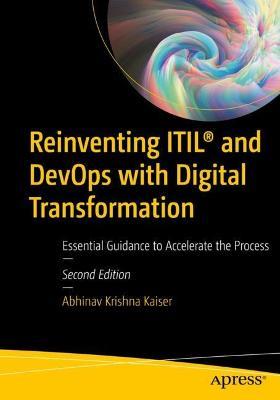 Reinventing ITIL® and DevOps with Digital Transformation: Essential Guidance to Accelerate the Process - Abhinav Krishna Kaiser - cover