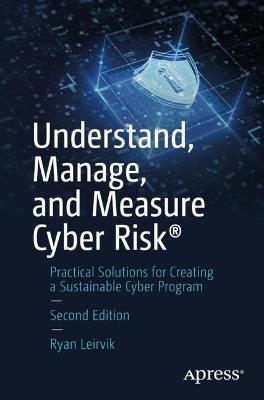 Understand, Manage, and Measure Cyber Risk®: Practical Solutions for Creating a Sustainable Cyber Program - Ryan Leirvik - cover