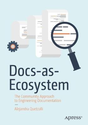 Docs-as-Ecosystem: The Community Approach to Engineering Documentation - Alejandra Quetzalli - cover