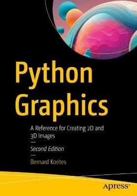 Python Graphics: A Reference for Creating 2D and 3D Images - Bernard Korites - cover