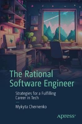 The Rational Software Engineer: Strategies for a Fulfilling Career in Tech - Mykyta Chernenko - cover