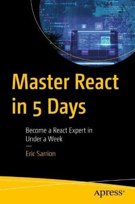 Master React in 5 Days: Become a React Expert in Under a Week - Eric Sarrion - cover