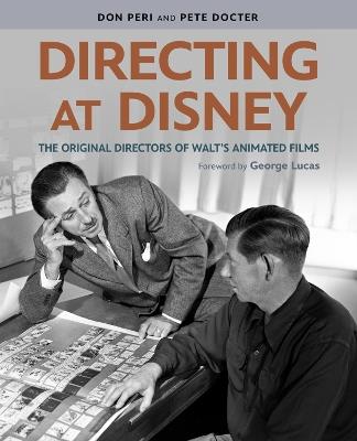 Directing at Disney: The Original Directors of Walt's Animated Films - Don Peri,George Lucas - cover