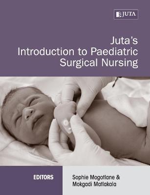 Juta's Introduction to Paediatric Surgical Nursing - Sophie Et Al Mogotlane - cover