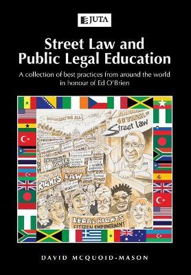 Street Law and Public Legal Education: A collection of best practices from around the world in honour of Ed O'Brien - David McQuoid-Mason - cover