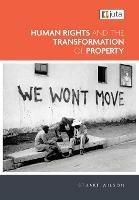 Human Rights and the Transformation of Property - Stuart Wilson - cover