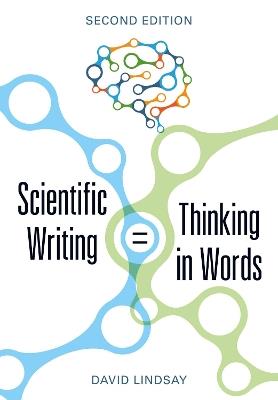 Scientific Writing = Thinking in Words - David Lindsay - cover