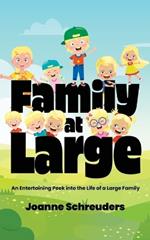 Family at Large: An Entertaining Peek into the Life of a Large Family