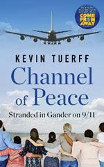 Channel of Peace: Stranded in Gander on 9/11