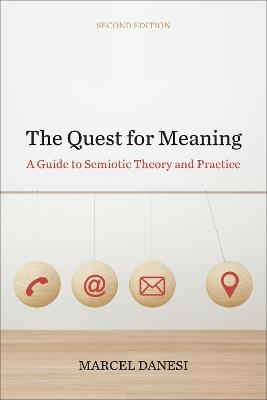 The Quest for Meaning: A Guide to Semiotic Theory and Practice - Marcel Danesi - cover