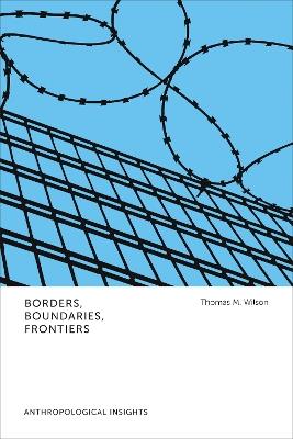 Borders, Boundaries, Frontiers: Anthropological Insights - Thomas M. Wilson - cover