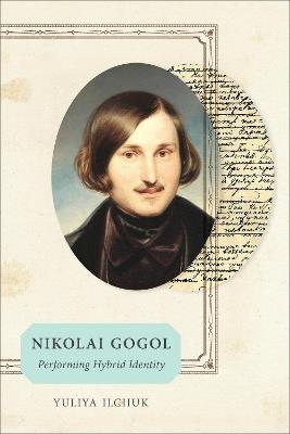 Nikolai Gogol: Performing Hybrid Identity - Yuliya Ilchuk - cover