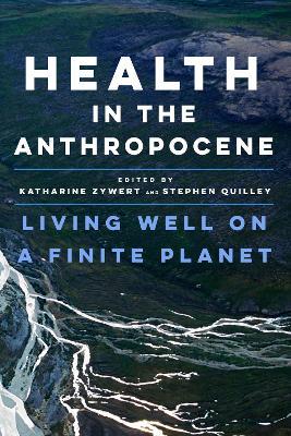 Health in the Anthropocene: Living Well on a Finite Planet - cover