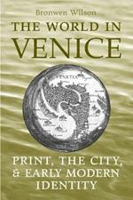 The World in Venice: Print, the City, and Early Modern Identity