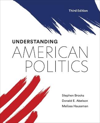 Understanding American Politics, Third Edition - Stephen Brooks,Donald E. Abelson,Melissa Haussman - cover