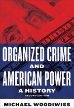 Organized Crime and American Power: A History, Second Edition